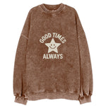 Good Times Always Vintage Sweatshirt