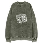 I Need Six Months Of Vacation Twice A Year Vintage Sweatshirt