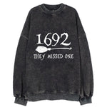 1692, They Missed One Vintage Sweatshirt