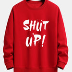 Shut Up Print Relax Fit Sweatshirt