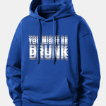 You Might Be Drunk Print Relax Fit Hoodie
