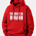 You Might Be Drunk Print Relax Fit Hoodie