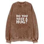 Do You Need A Hug Vintage Sweatshirt