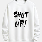 Shut Up Print Relax Fit Sweatshirt