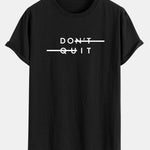 Don't Quit Print Cotton Arc Hem T-Shirt