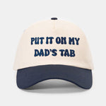 PUT IT ON MY DAD'S TABFunny Slogan Baseball Cap