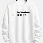 Don't Quit Print Relax Fit Sweatshirt