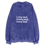 Living Well, Finishing Well, Dying Well Vintage Sweatshirt