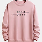 Don't Quit Print Relax Fit Sweatshirt