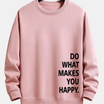 Do What Makes You Happy Print Relax Fit Sweatshirt