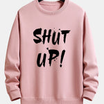 Shut Up Print Relax Fit Sweatshirt