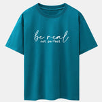 Be Real Not Perfect Print Drop Shoulder Oversize T-Shirt