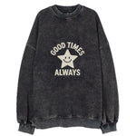 Good Times Always Vintage Sweatshirt