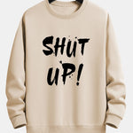 Shut Up Print Relax Fit Sweatshirt