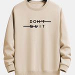 Don't Quit Print Relax Fit Sweatshirt