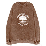 Roots Run Deep Stand Tall Vintage Sweatshirt