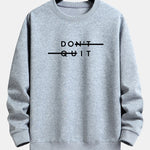 Don't Quit Print Relax Fit Sweatshirt