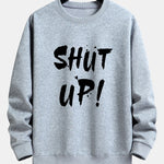 Shut Up Print Relax Fit Sweatshirt