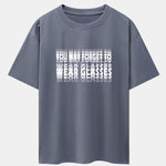 You May Forget To Wear Glasses Slogan Print Drop Shoulder Oversize T-Shirt