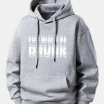 You Might Be Drunk Print Relax Fit Hoodie