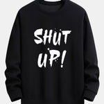 Shut Up Print Relax Fit Sweatshirt