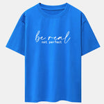 Be Real Not Perfect Print Drop Shoulder Oversize T-Shirt