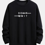 Don't Quit Print Relax Fit Sweatshirt