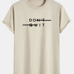 Don't Quit Print Cotton Arc Hem T-Shirt
