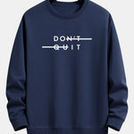 Don't Quit Print Relax Fit Sweatshirt