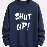 Shut Up Print Relax Fit Sweatshirt