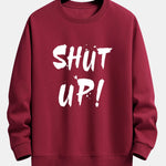 Shut Up Print Relax Fit Sweatshirt