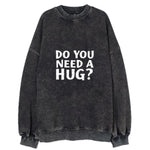 Do You Need A Hug Vintage Sweatshirt