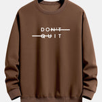 Don't Quit Print Relax Fit Sweatshirt