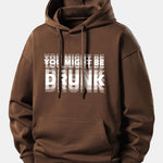 You Might Be Drunk Print Relax Fit Hoodie