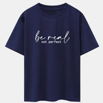 Be Real Not Perfect Print Drop Shoulder Oversize T-Shirt