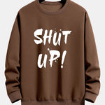 Shut Up Print Relax Fit Sweatshirt