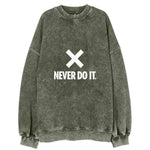 Never Do It Vintage Sweatshirt