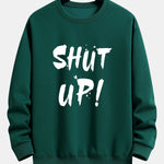 Shut Up Print Relax Fit Sweatshirt