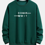Don't Quit Print Relax Fit Sweatshirt