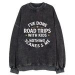 I've done road trips with kids, nothing scares me - Vintage Sweatshirt