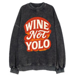 Wine Not - YOLO - Vintage Sweatshirt