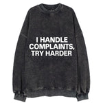 I handle complaints, try harder - Vintage Sweatshirt