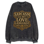 Sarcasm Is My Love Language  - Vintage Sweatshirt