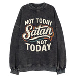 Not Today Satan - Not Today - Vintage Sweatshirt