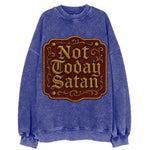 Not Today Satan  - Vintage Sweatshirt