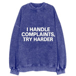 I handle complaints, try harder - Vintage Sweatshirt