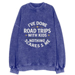 I've done road trips with kids, nothing scares me - Vintage Sweatshirt