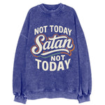Not Today Satan - Not Today - Vintage Sweatshirt