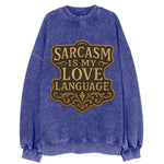 Sarcasm Is My Love Language  - Vintage Sweatshirt