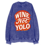 Wine Not - YOLO - Vintage Sweatshirt